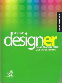 Panduan Designer : Dalam Produksi Cetak dan Digital Printing