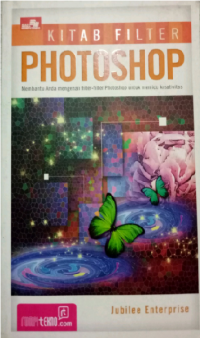 Kitab Filter Photoshop : Membantu Anda Mengenali Filter-Filter Photoshop Untuk Memicu Kreativitas